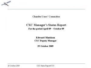 Chandra Users Committee CXC Managers Status Report For