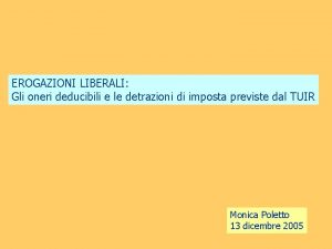 EROGAZIONI LIBERALI Gli oneri deducibili e le detrazioni