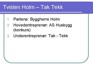 Tvisten Holm Tak Tekk Partene Byggherre Holm 2