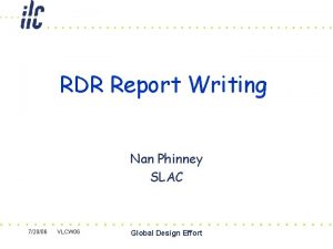 RDR Report Writing Nan Phinney SLAC 72006 VLCW