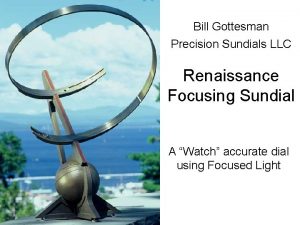 Bill Gottesman Precision Sundials LLC Renaissance Focusing Sundial