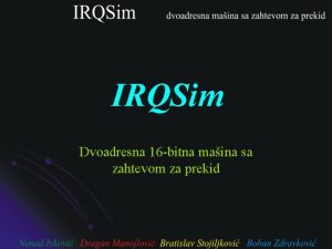 IRQSim Dvoadresna 16 bitna maina sa zahtevom za