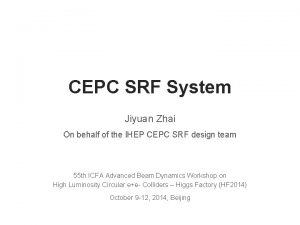 CEPC SRF System Jiyuan Zhai On behalf of