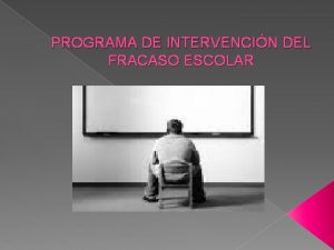 PROGRAMA DE INTERVENCIN DEL FRACASO ESCOLAR MODELOS DE