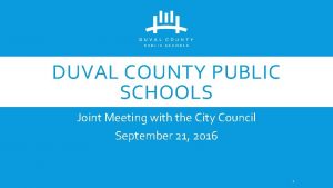 DUVAL COUNTY PUBLIC SCHOOLS Joint Meeting with the