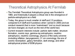 Theoretical Astrophysics At Fermilab The Fermilab Theoretical Astrophysics