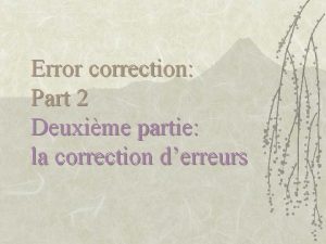 Error correction Part 2 Deuxime partie la correction