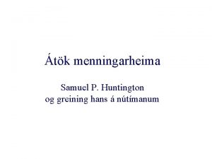 tk menningarheima Samuel P Huntington og greining hans