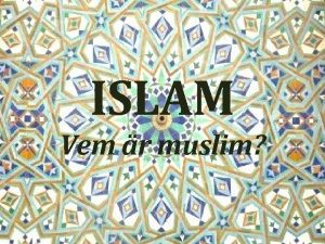 ISLAM Vem r muslim Vem r muslim Islam