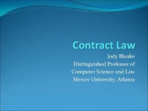 Contract Law Jody Blanke Distinguished Professor of Computer