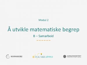 Modul 2 utvikle matematiske begrep B Samarbeid Ml