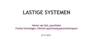 LASTIGE SYSTEMEN Hester van Eyk psychiater Femke Versteegen