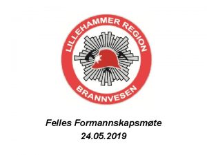 Felles Formannskapsmte 24 05 2019 Lillehammer Region brannvesen