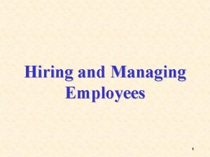 Hiring and Managing Employees 1 Human Resource Management