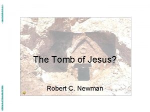 Abstracts of Powerpoint Talks The Tomb of Jesus