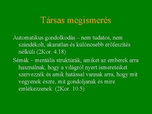 Trsas megismers Automatikus gondolkods nem tudatos nem szndkolt