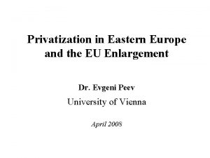 Privatization in Eastern Europe and the EU Enlargement