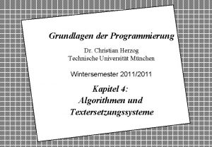 Grundlagen der Programmierung Dr Christian Herzog Technische Universitt