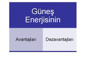 Gne Enerjisinin Avantajlar Dezavantajlar Gne Enerjisi Kullanlmasnn Salayaca