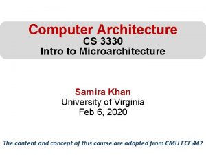 Computer Architecture CS 3330 Intro to Microarchitecture Samira