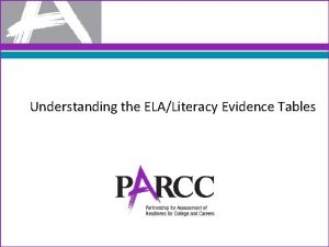 Understanding the ELALiteracy Evidence Tables EvidenceCentered Design ECD