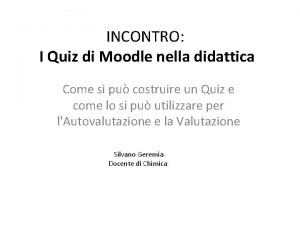 INCONTRO I Quiz di Moodle nella didattica Come