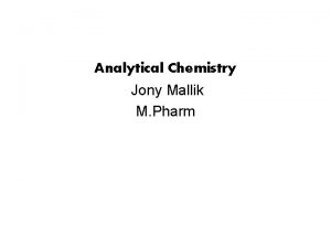 Analytical Chemistry Jony Mallik M Pharm Analytical Chemistry