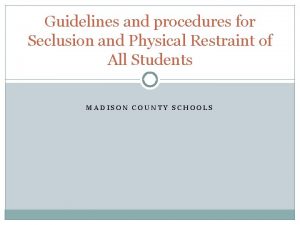 Guidelines and procedures for Seclusion and Physical Restraint