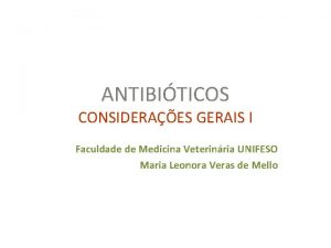 ANTIBITICOS CONSIDERAES GERAIS I Faculdade de Medicina Veterinria