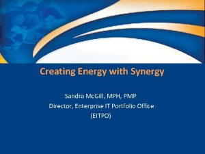 Creating Energy with Synergy Sandra Mc Gill MPH