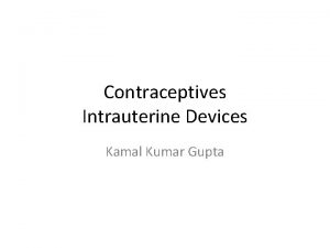 Contraceptives Intrauterine Devices Kamal Kumar Gupta Intrauterine Devices