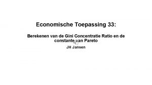 Economische Toepassing 33 Berekenen van de Gini Concentratie