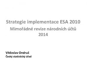 Strategie implementace ESA 2010 Mimodn revize nrodnch t