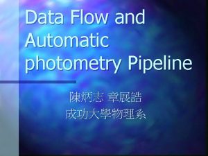 Data Flow and Automatic photometry Pipeline Data Flow