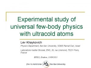 Experimental study of universal fewbody physics with ultracold