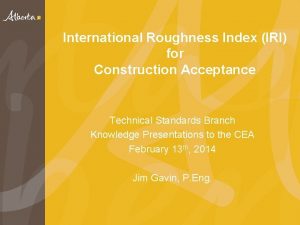 International Roughness Index IRI for Construction Acceptance Technical