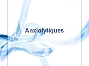 Anxiolytiques Plan Anxit et anxiolytiques Classification des Anxiolytiques