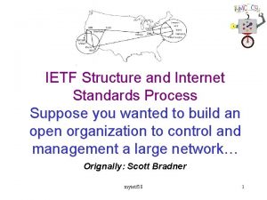 IETF Structure and Internet Standards Process Suppose you