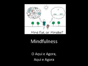 Mindfulness O Aqui e Agora Aqui e Agora