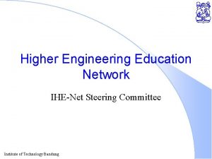 Higher Engineering Education Network IHENet Steering Committee Institute