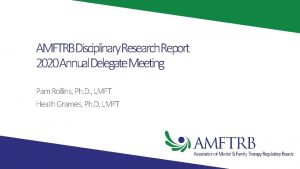 AMFTRBDisciplinary Research Report 2020 Annual Delegate Meeting Pam