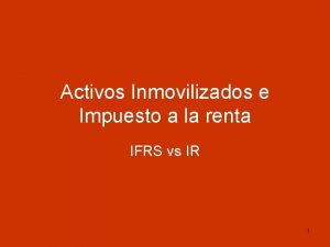 Activos Inmovilizados e Impuesto a la renta IFRS