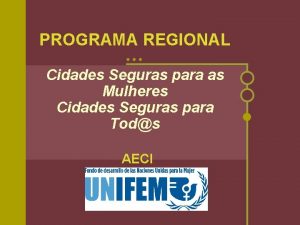 PROGRAMA REGIONAL Cidades Seguras para as Mulheres Cidades