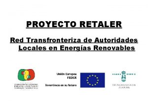 PROYECTO RETALER Red Transfronteriza de Autoridades Locales en