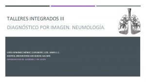 TALLERES INTEGRADOS III DIAGNSTICO POR IMAGEN NEUMOLOGA SOFA