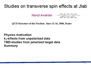 Studies on transverse spin effects at Jlab Harut