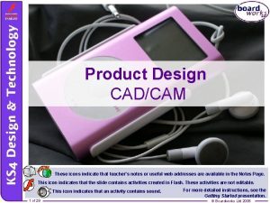Product Design CADCAM These icons indicate that teachers