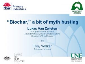 Biochar a bit of myth busting Lukas Van