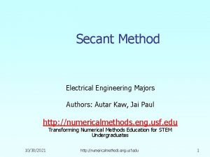 Secant Method Electrical Engineering Majors Authors Autar Kaw