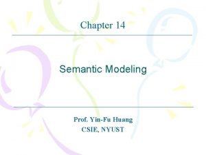 Chapter 14 Semantic Modeling Prof YinFu Huang CSIE